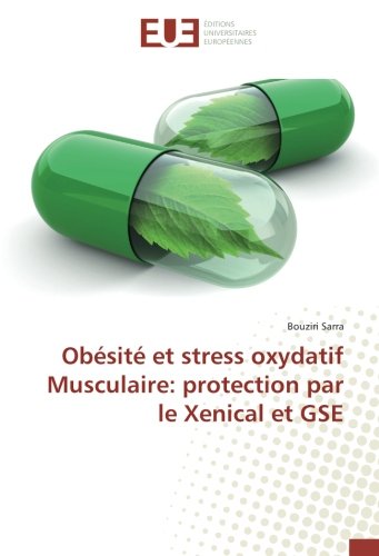 Obesite et strèss oxydatif Musculaire: protection par le Xenical et GSe (OMN.UNIV.EUROP.)