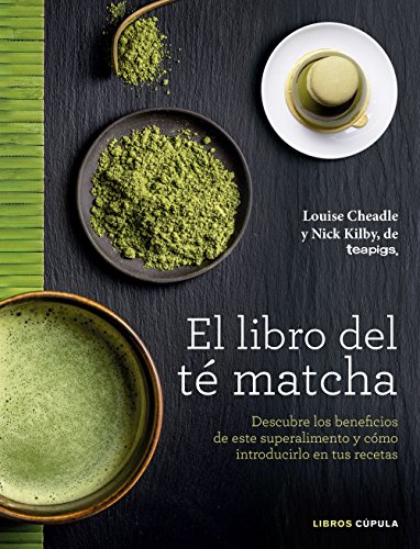 El libro del té matcha: Descubre los beneficios de este superalimento y cómo introducirlo en tus recetas (Cocina)